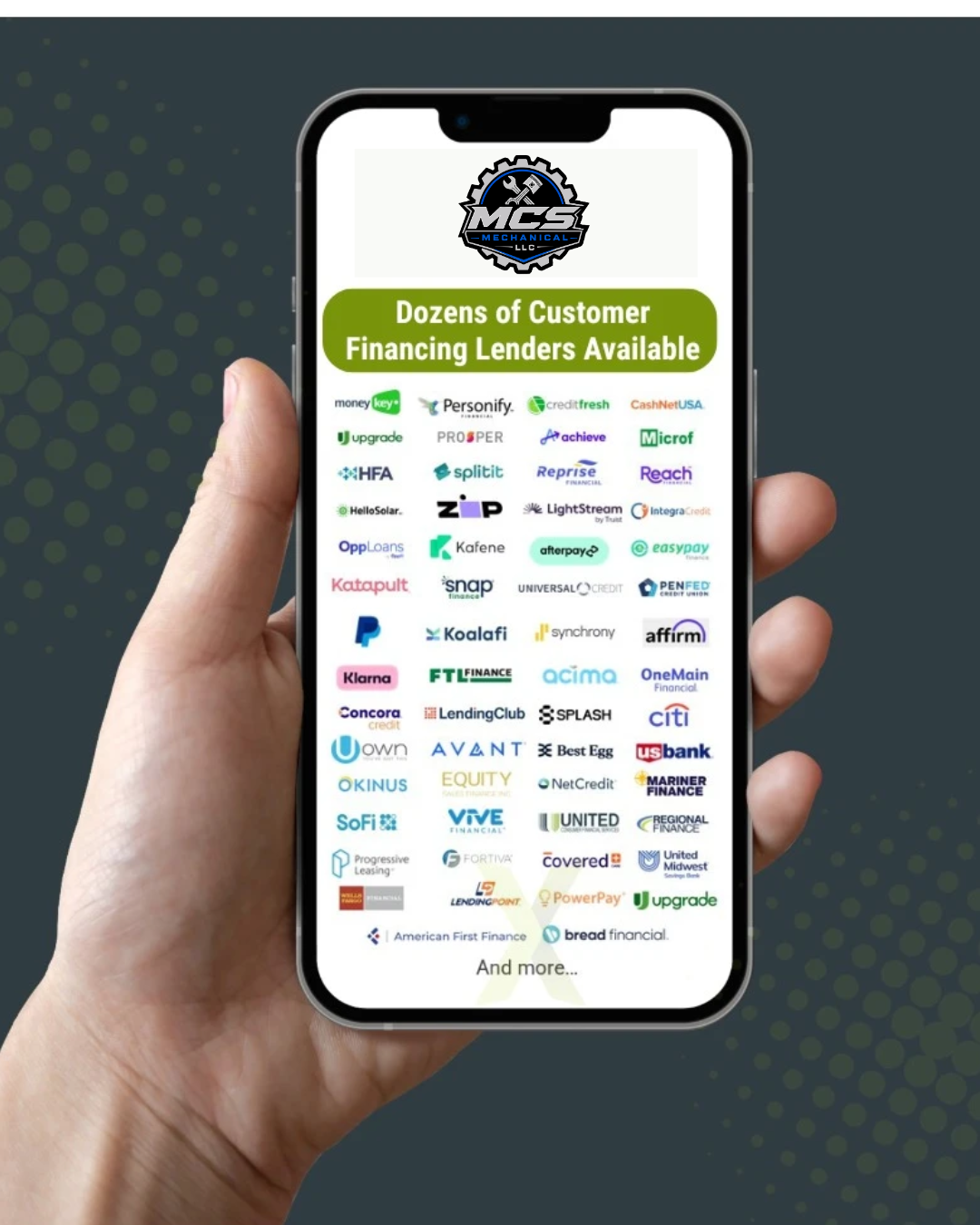 Dozens of customer financing lenders available through MCS Mechanical — including Affirm, Klarna, PayPal, Synchrony, SoFi, Citi, US Bank, LendingClub, Upgrade, Snap Finance and many more.